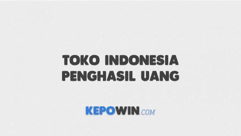 Toko Indonesia Penghasil Uang Terbukti Membayar
