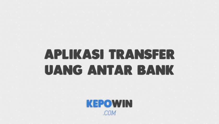 Aplikasi Transfer Uang Antar Bank