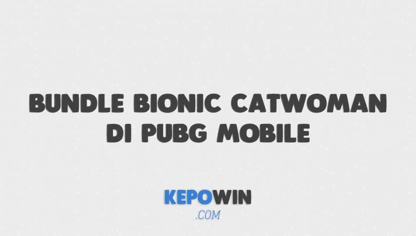 Cara Mendapatkan Bundle Bionic Catwoman Di Pubg Mobile Gratis