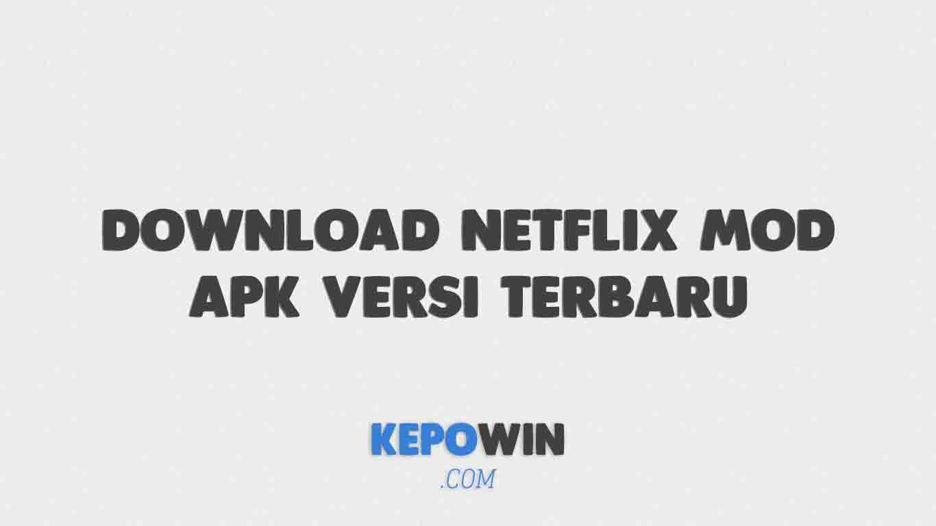 Download Netflix Mod Apk Versi Terbaru