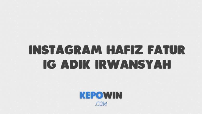 Instagram Hafiz Fatur IG Adik Irwansyah