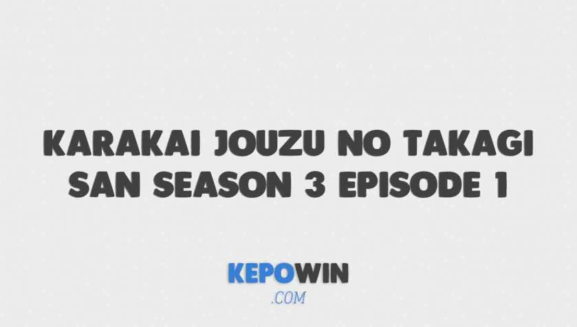Nonton Karakai Jouzu no Takagi-san Season 3 Episode 1 Sub Indo