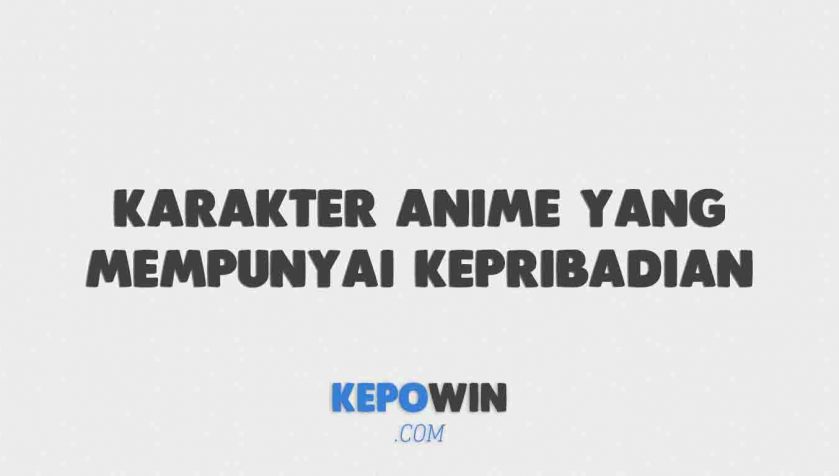 Karakter Anime Yang Mempunyai Kepribadian Ganda Di Anime