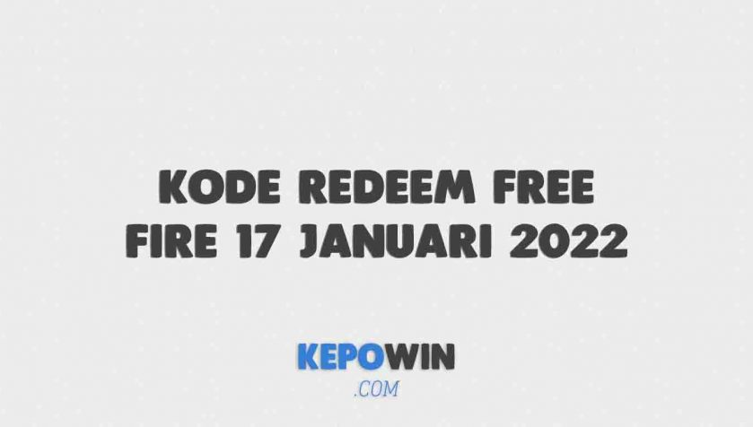 Kode Redeem Free Fire 17 Januari 2022