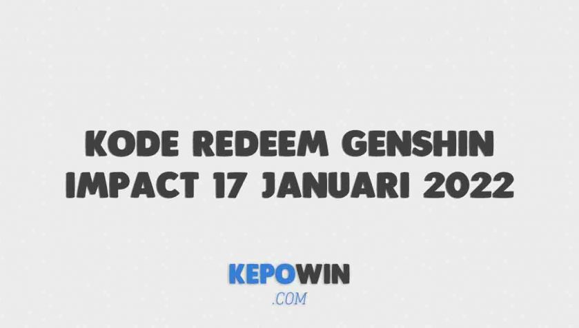 Kode Redeem Genshin Impact 17 Januari 2022 Terbaru