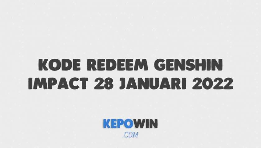 Kode Redeem Genshin Impact 28 Januari 2022 Terbaru Hari Ini