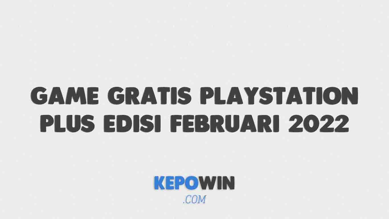 Kumpulan Game Gratis Playstation Plus Edisi Februari 2022