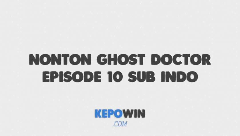 Link Nonton Ghost Doctor Episode 10 Sub Indo Drakorindo Dramaqu Gratis