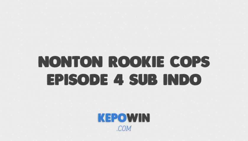 Link Nonton Rookie Cops Episode 4 Sub Indo Drakorindo Dramaqu Gratis