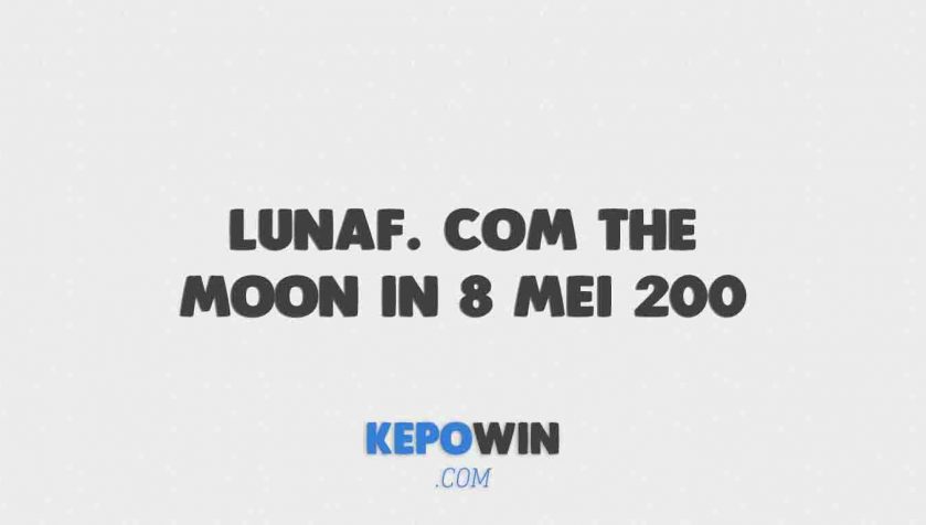 Lunaf. Com The Moon In 8 Mei 200