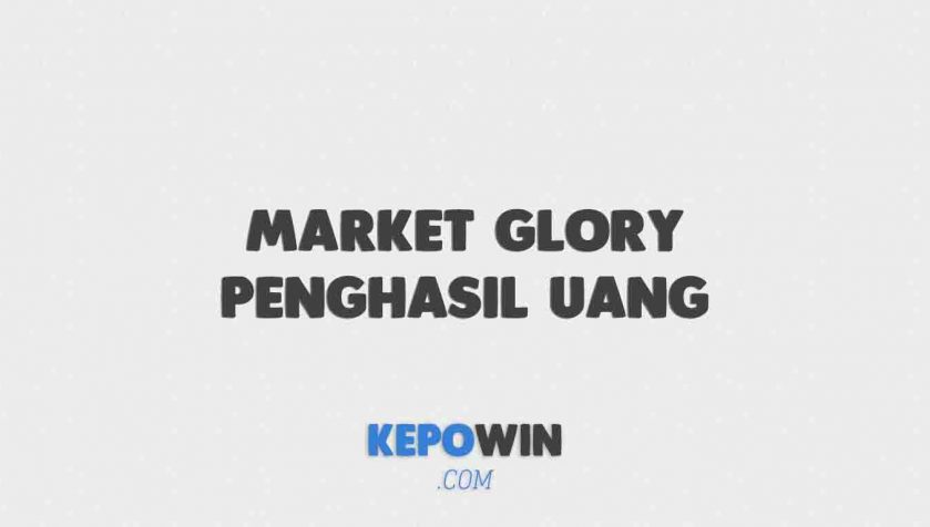 Aplikasi Market Glory Game Penghasil Uang