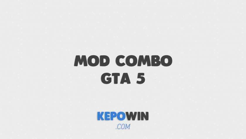 Download Mod Combo Gta 5 Versi Terbaru 2022