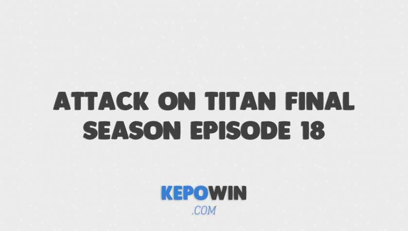 Nonton Attack on Titan Final Season Episode 18 Subtitle Indonesia