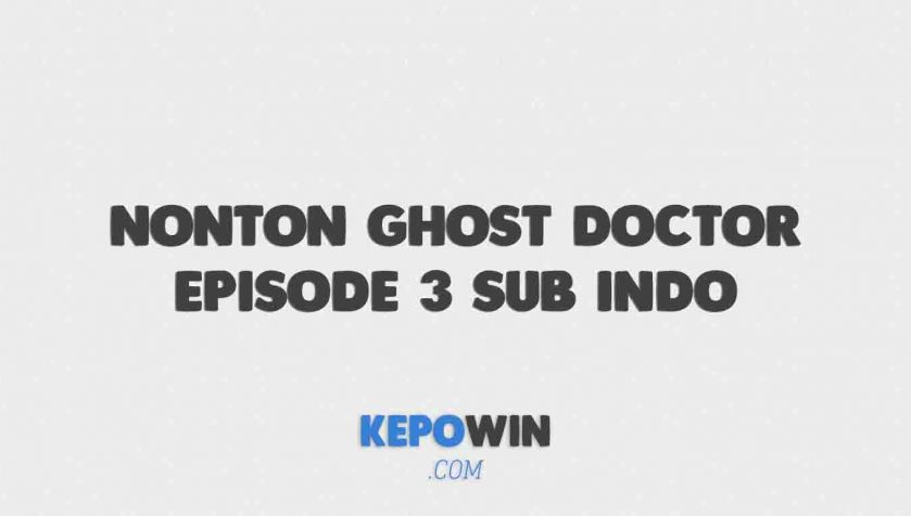 Nonton Ghost Doctor Episode 3 Sub Indo