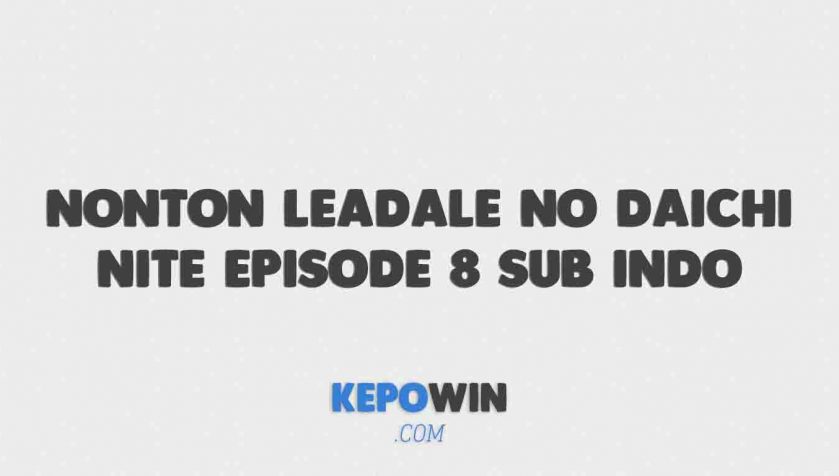 Nonton Leadale No Daichi Nite Episode 8 Sub Indo Bilibili