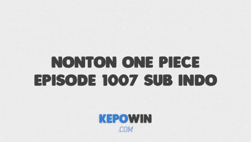 Nonton One Piece Episode 1007 Sub Indo Anoboy Oploverzy