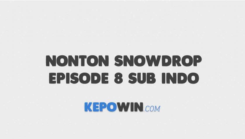 Nonton Snowdrop Episode 8 Sub Indo