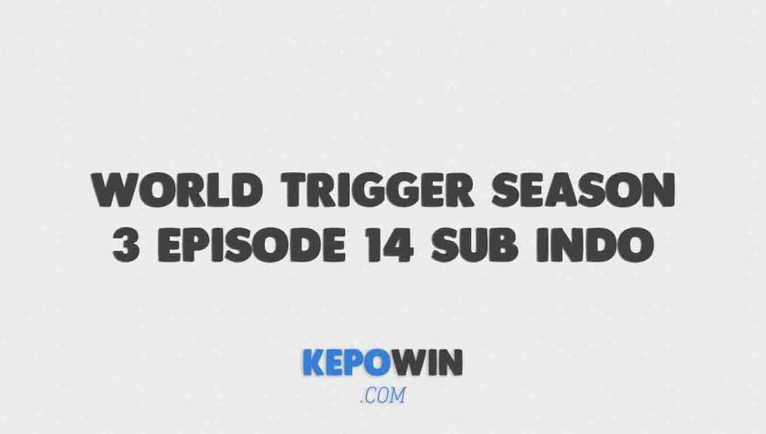 Nonton World Trigger Season 3 Episode 14 Sub Indo