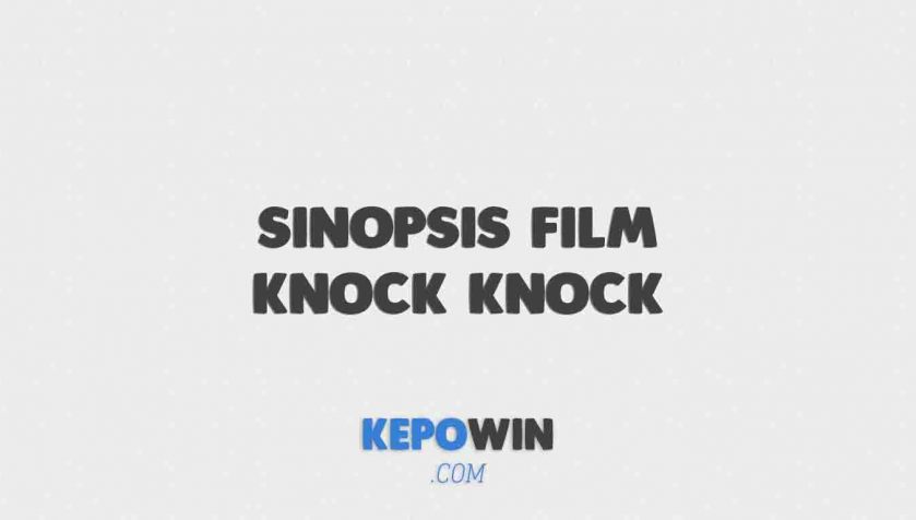 Sinopsis Film Knock Knock Tayang di Bioskop Trans tv