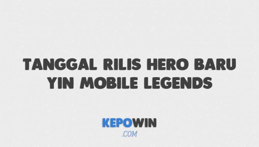 Tanggal Rilis Hero Baru Yin Mobile Legends