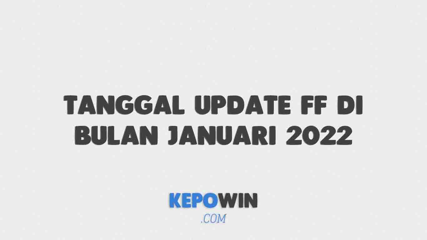 Tanggal Update Ff Di Bulan Januari 2022