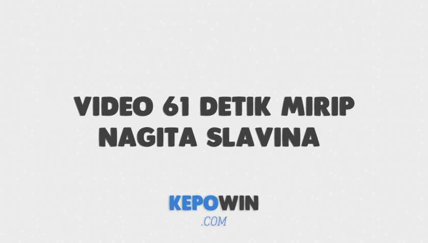 Link Video 61 Detik Mirip Nagita Slavina Viral di TikTok