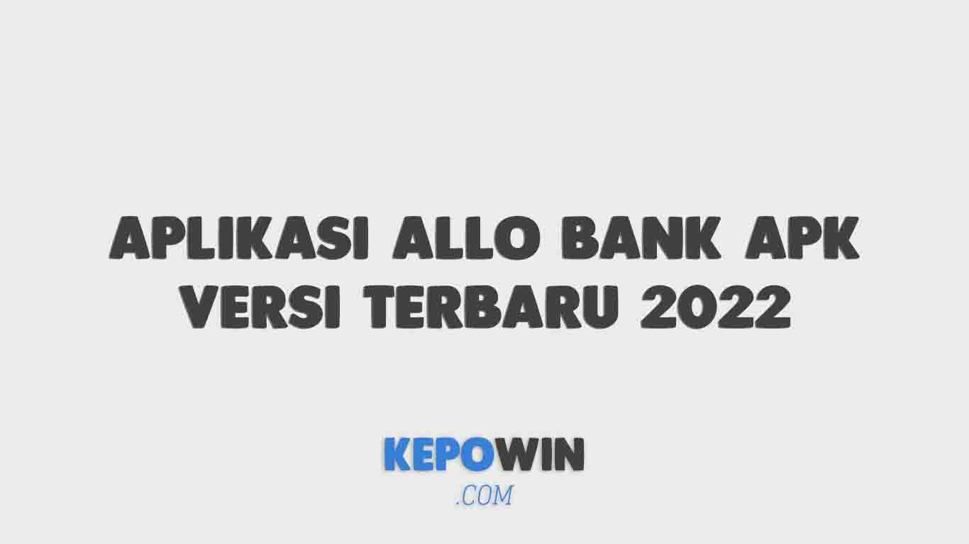 Aplikasi Allo Bank Apk Versi Terbaru 2022
