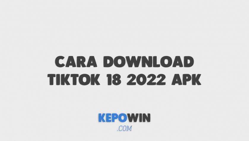 Cara Download Tiktok 18 2022 Apk Mediafıre