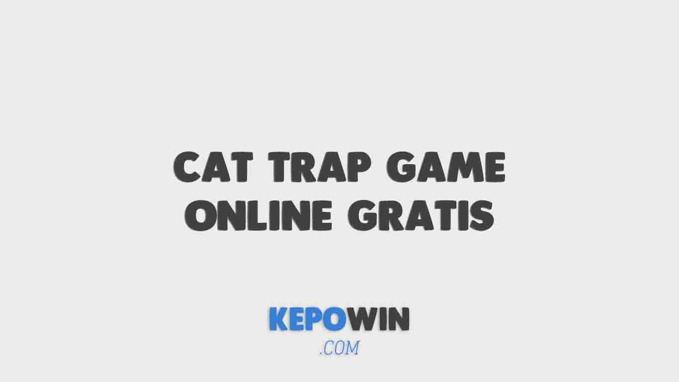 Main Cat Trap Game Online Gratis Yang Viral Di Tiktok