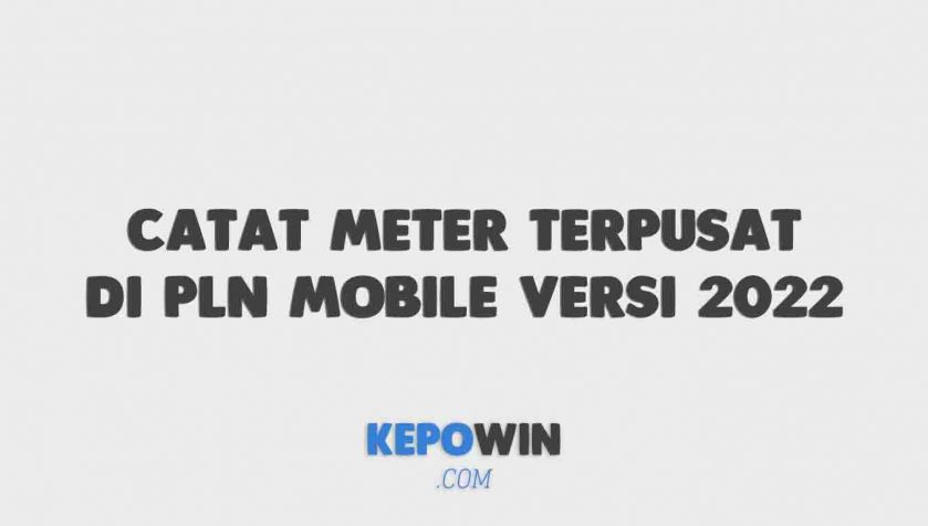 Download Aplikasi Catat Meter Terpusat Di Pln Mobile Versi 2022