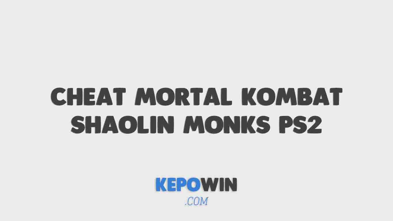 Cheat Mortal Kombat Shaolin Monks Ps2 Terlengkap Bahasa Indonesia