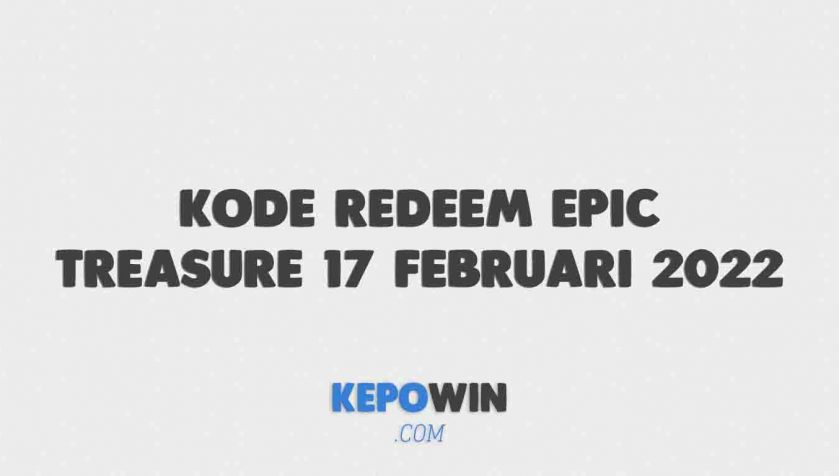 Kumpulan Kode Redeem Epic Treasure 17 Februari 2022 Hari Ini Terbaru