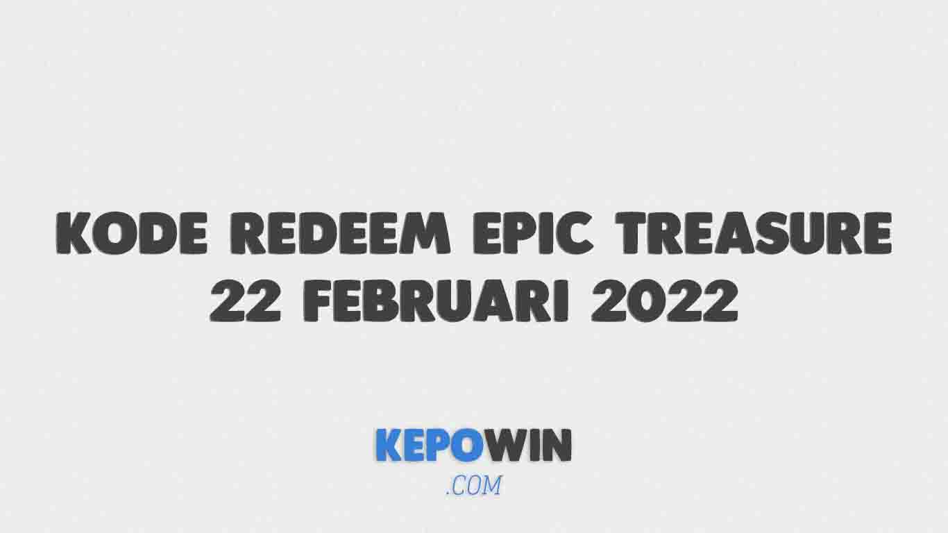 Kumpulan Kode Redeem Epic Treasure 22 Februari 2022 Hari Ini Terbaru