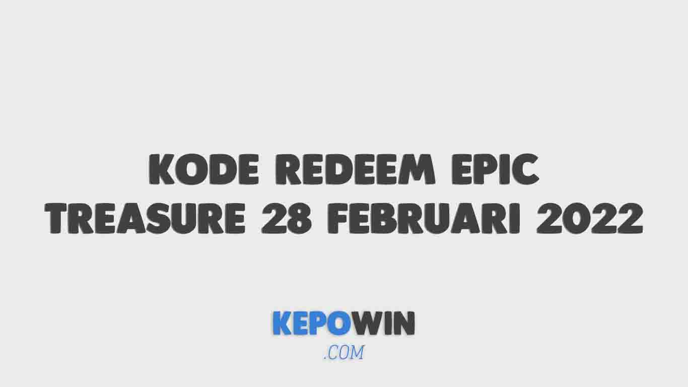 Kumpulan Kode Redeem Epic Treasure 28 Februari 2022 Hari Ini Terbaru