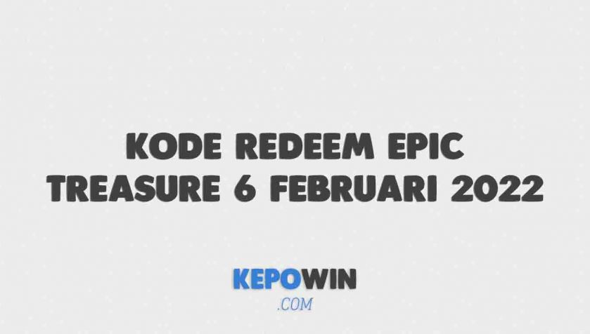 Kode Redeem Epic Treasure 6 Februari 2022