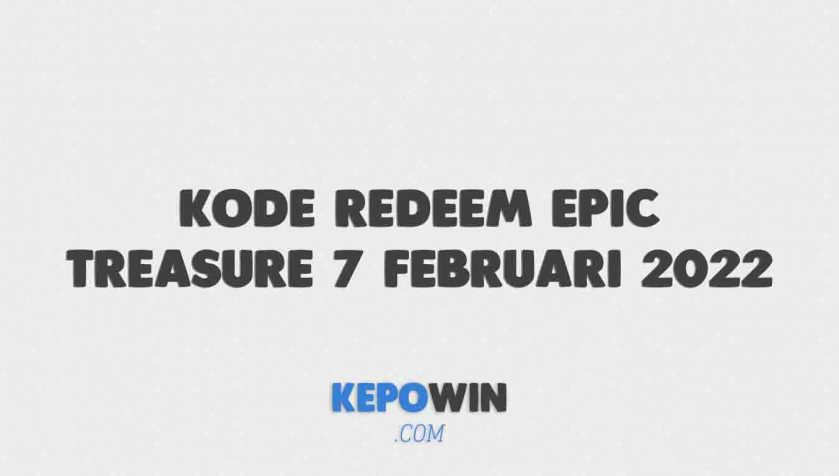 Kode Redeem Epic Treasure 7 Februari 2022