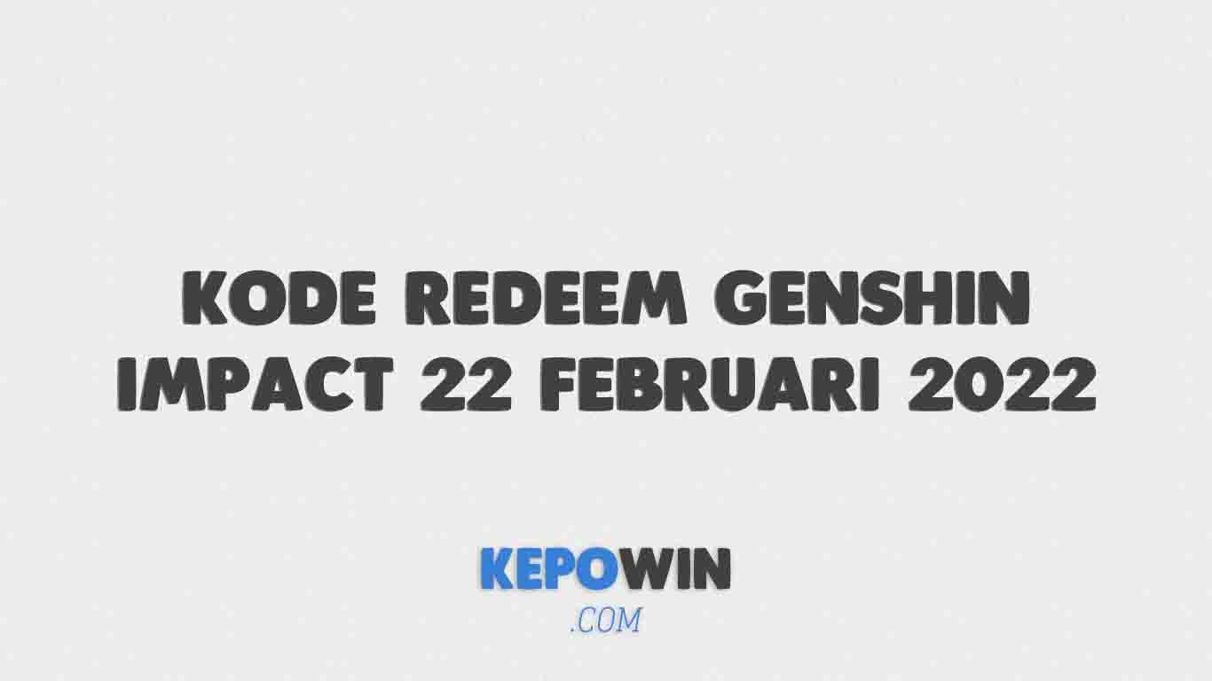 Kode Redeem Genshin Impact 22 Februari 2022 Terbaru Hari Ini