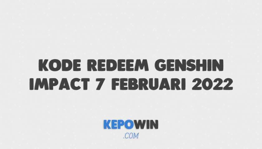 Kode Redeem Genshin Impact 7 Februari 2022