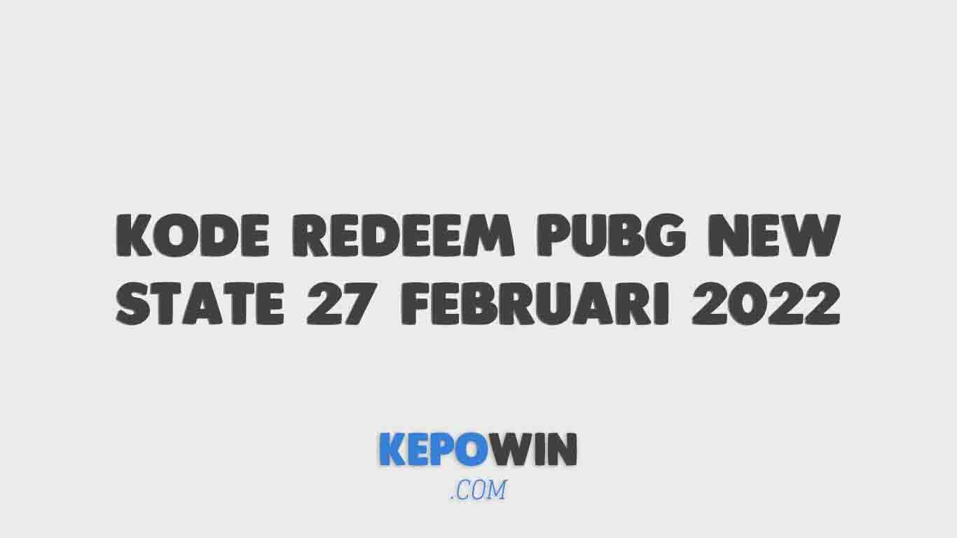 Kode Redeem Pubg New State 27 Februari 2022 Terbaru