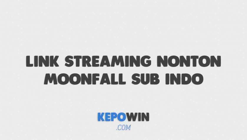 Link Streaming Nonton Moonfall Sub Indo