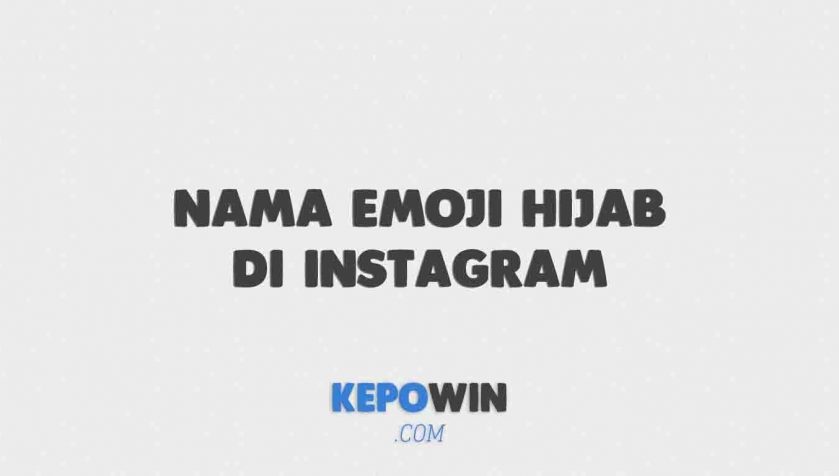 Nama Emoji Hijab Di Instagram Yang Viral