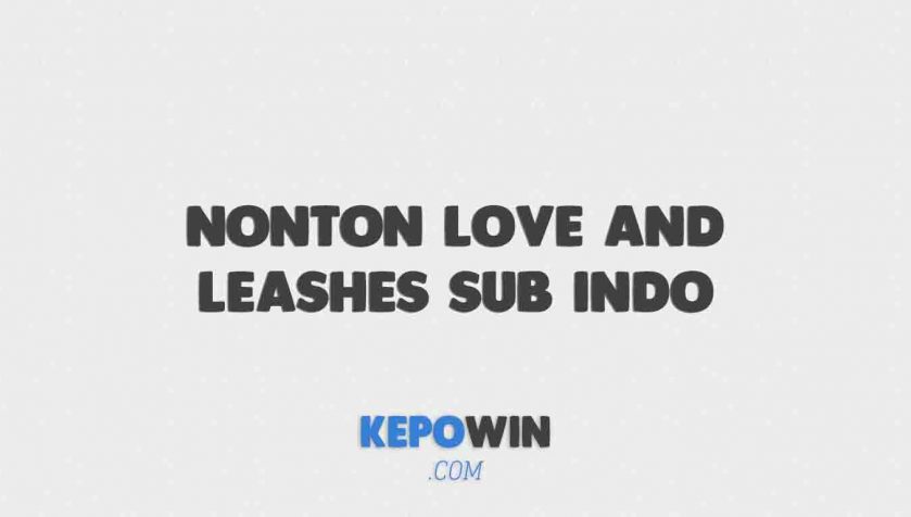 Nonton Love And Leashes Sub Indo