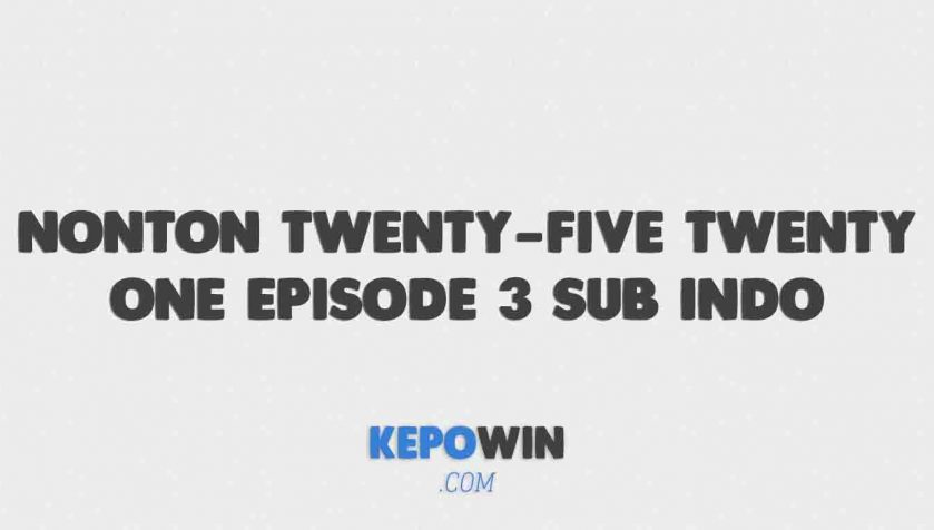 Nonton Twenty-Five Twenty-One Episode 3 Sub Indo Drakorindo Dramaqu Gratis