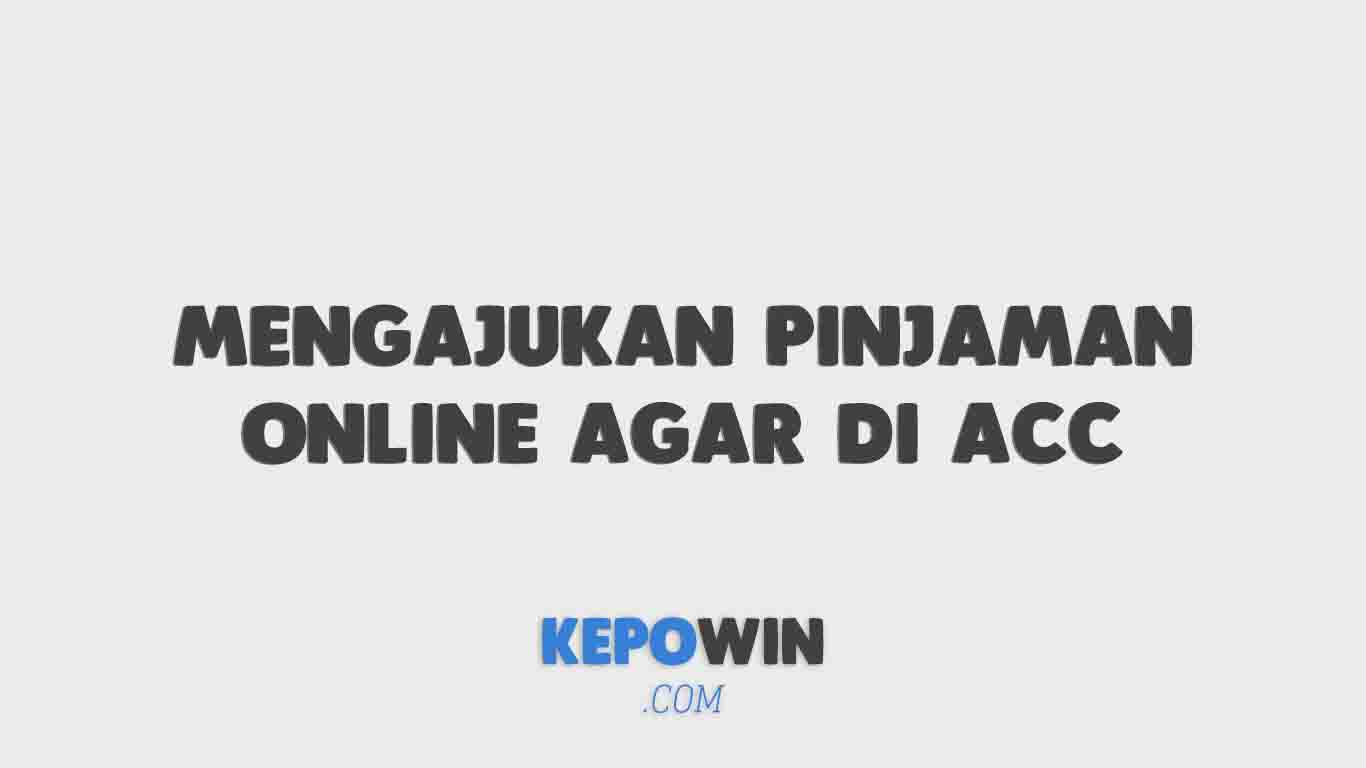 Syarat Mengajukan Pinjaman Online Agar Di Acc Cepat Cair