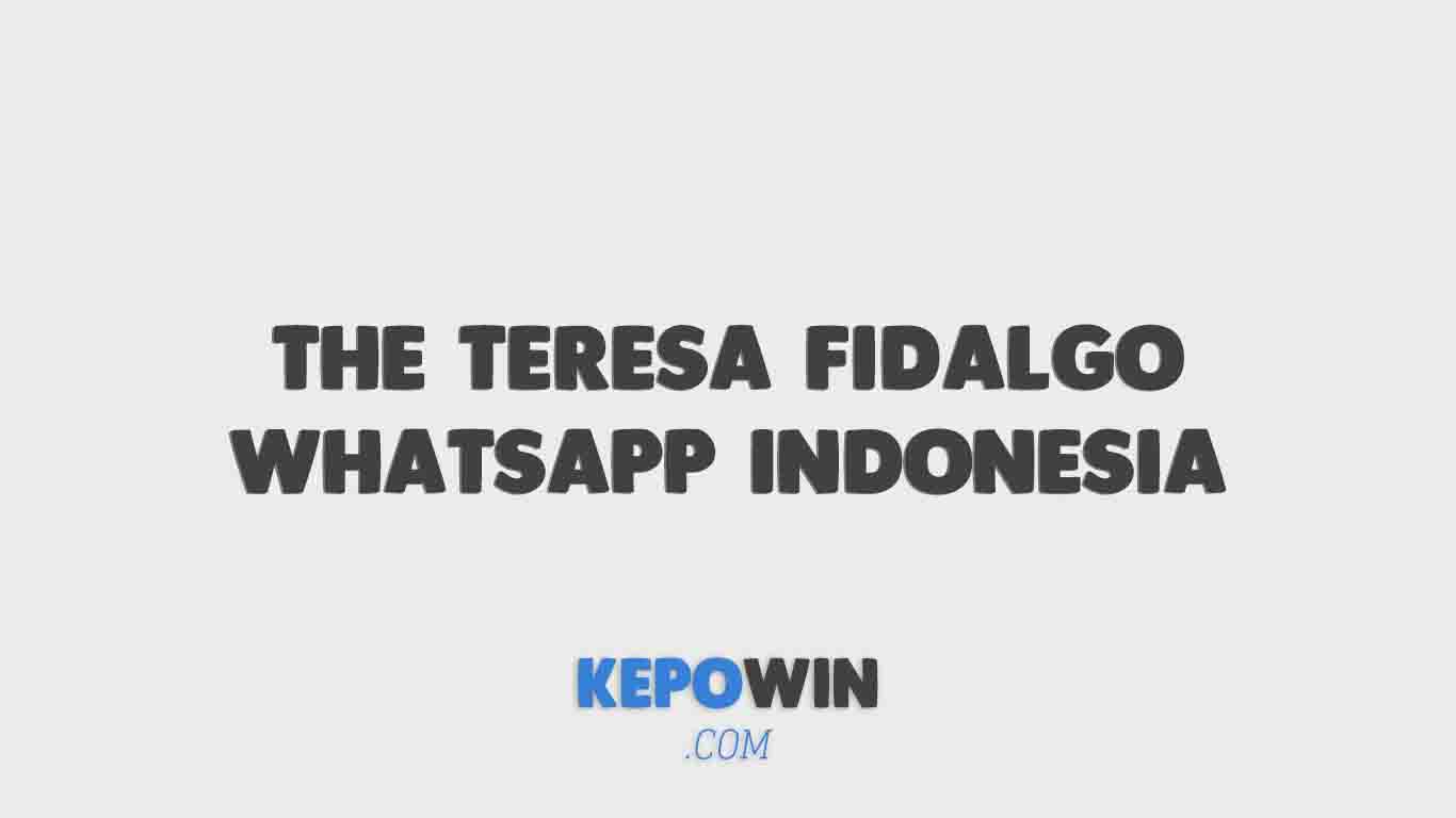 The Teresa Fidalgo Whatsapp Indonesia Apakah Benar