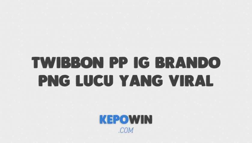 Twibbon Pp Ig Brando Png Lucu Yang Viral