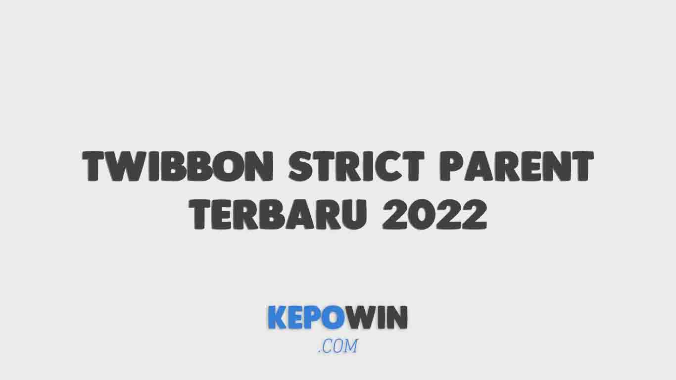 Rekomendasi Twibbon Strict Parent Terbaru 2022 Yang Jarang Diketahui