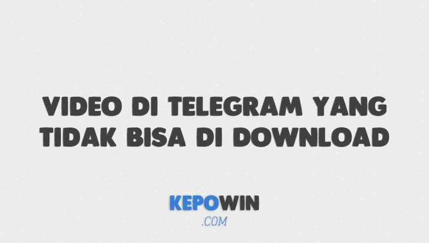 Cara Download Video Di Telegram Yang Tidak Bisa Di Download