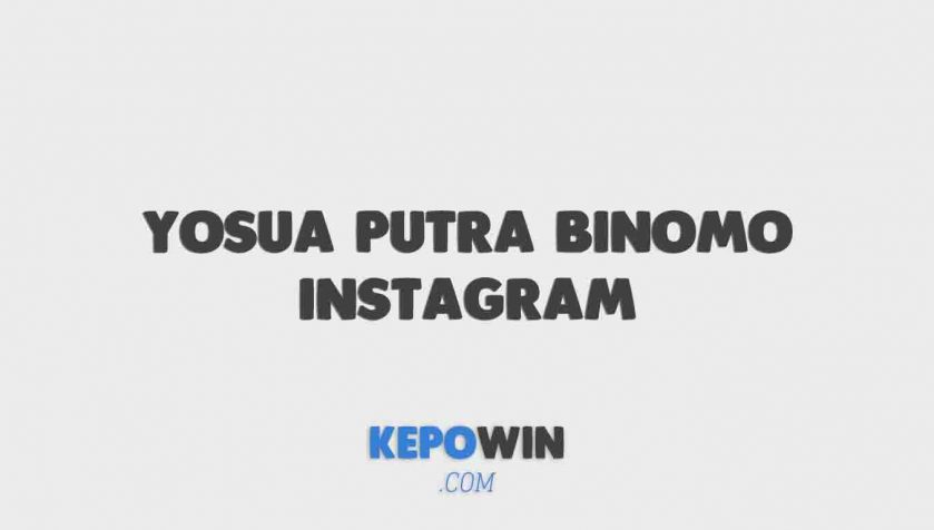 Yosua Putra Binomo Instagram Profil Dan Biodata