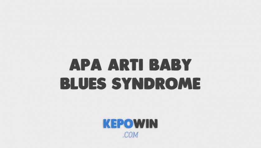 Apa Arti Baby Blues Syndrome